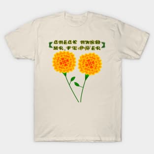 Funny Marigold Flowers And Fun Humor Conversation T-Shirt